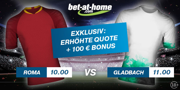 Wetten auf Roma - Gladbach Bet at home verbesserte Quoten