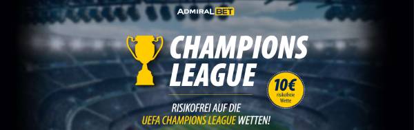 Admiral Bet Wette ohne Risiko Champions League Achtelfinale
